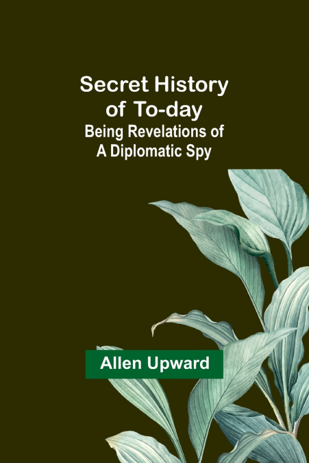 Secret History of To-day