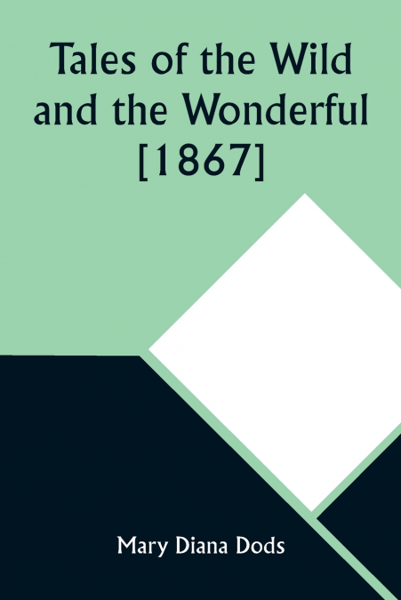 Tales of the Wild and the Wonderful [1867]
