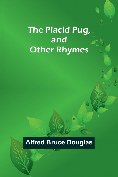 The Placid Pug, and Other Rhymes