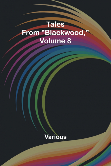 Tales from 'Blackwood,' Volume 8