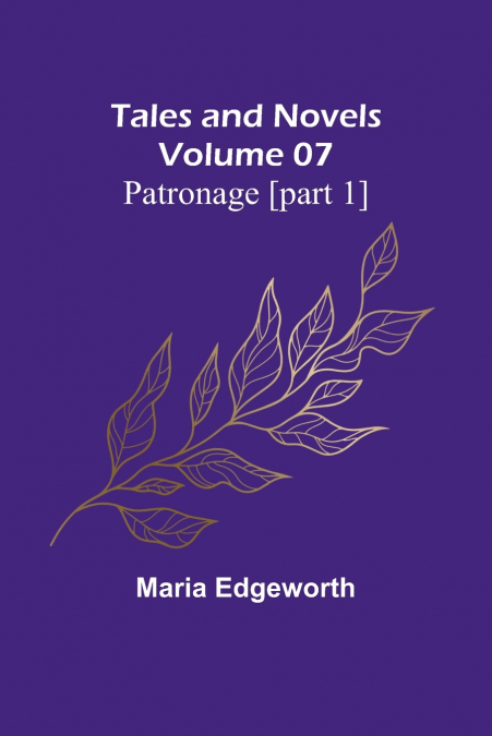 Tales and Novels - Volume 07 Patronage [part 1]