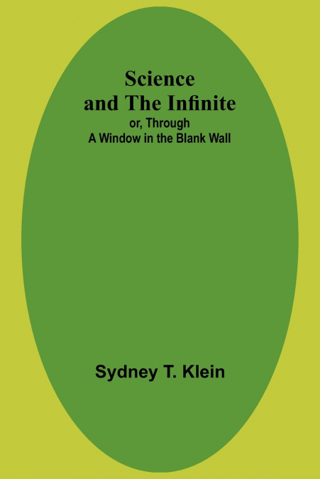 Science and the Infinite; or, Through a Window in the Blank Wall