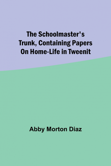 The schoolmaster’s trunk, containing papers on home-life in Tweenit