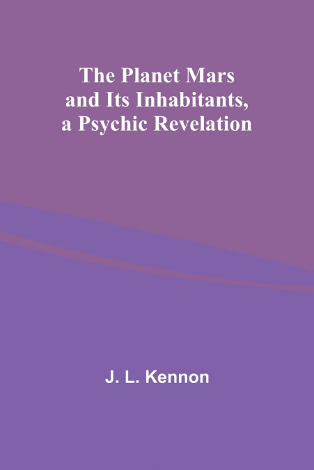 The Planet Mars and Its Inhabitants, a Psychic Revelation