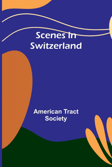 Scenes in Switzerland
