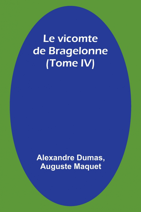 Le vicomte de Bragelonne (Tome IV)