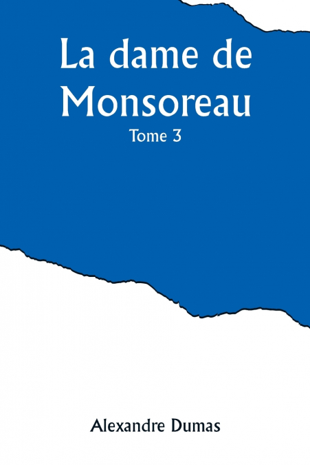 La dame de Monsoreau - ­Tome 3