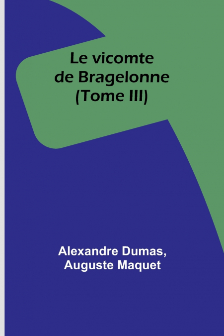 Le vicomte de Bragelonne (Tome III)