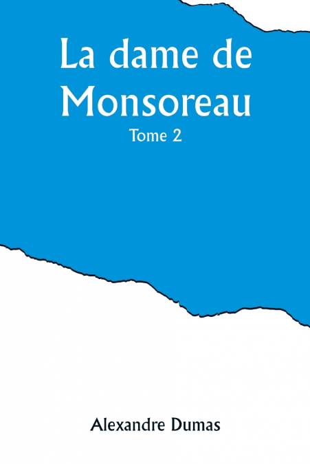 La dame de Monsoreau - ­Tome 2