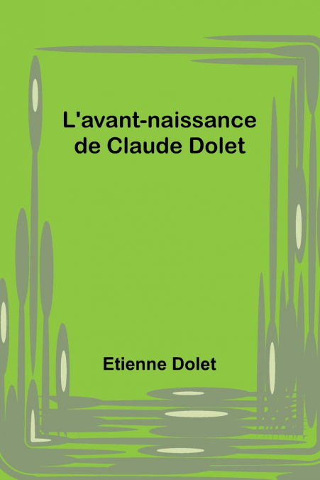L’avant-naissance de Claude Dolet