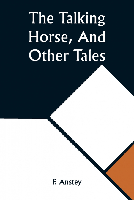 The Talking Horse, And Other Tales
