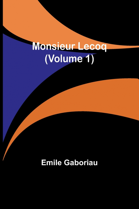 Monsieur Lecoq (Volume 1)