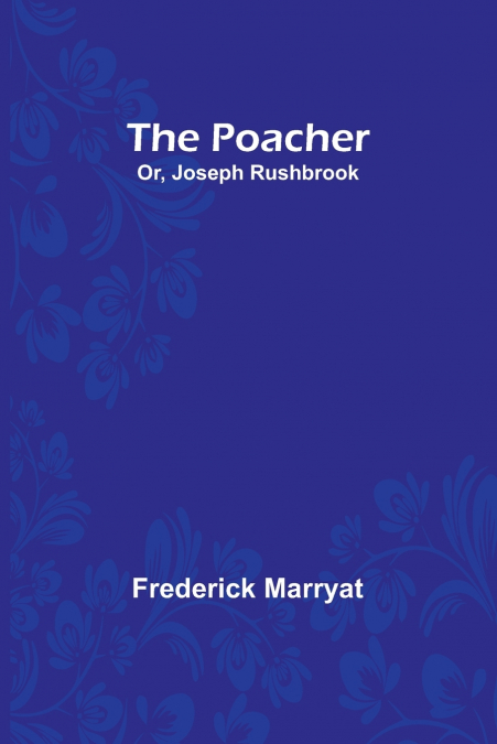 The Poacher; Or, Joseph Rushbrook