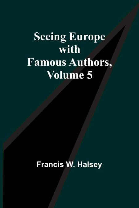Seeing Europe with Famous Authors, Volume 5