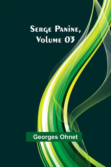 Serge Panine , Volume 03