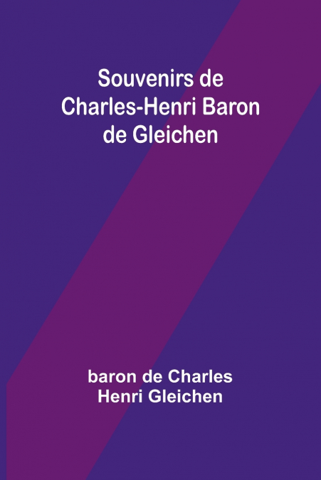 Souvenirs de Charles-Henri Baron de Gleichen