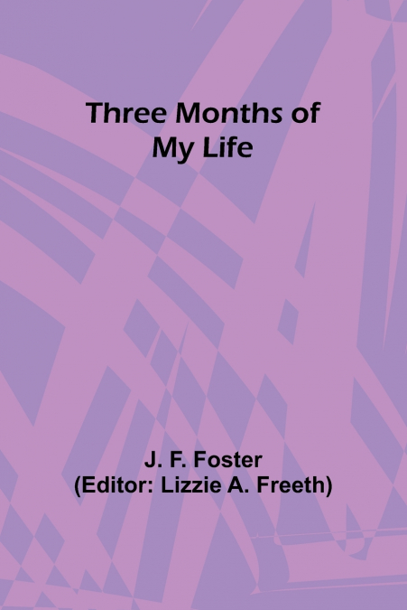 Three Months of My Life