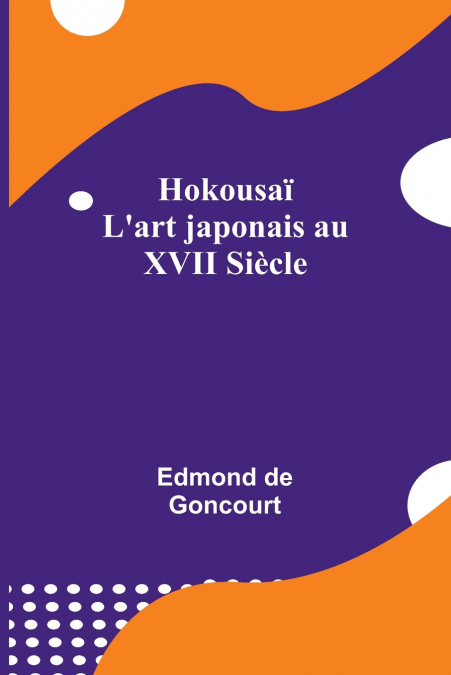 Hokousaï; L’art japonais au XVII Siècle