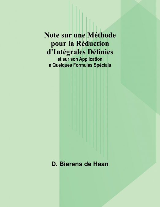 Note sur une Méthode pour la Réduction d’Intégrales Définies; et sur son Application à Quelques Formules Spécials