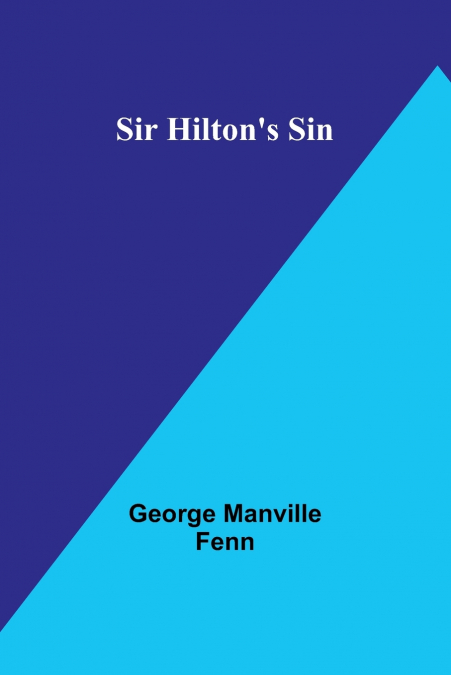 Sir Hilton’s Sin