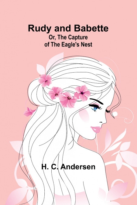 Rudy and Babette; Or, The Capture of the Eagle’s Nest