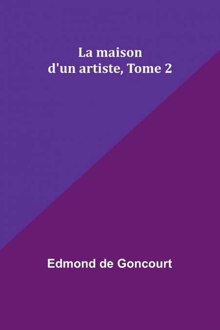 La maison d’un artiste, Tome 2