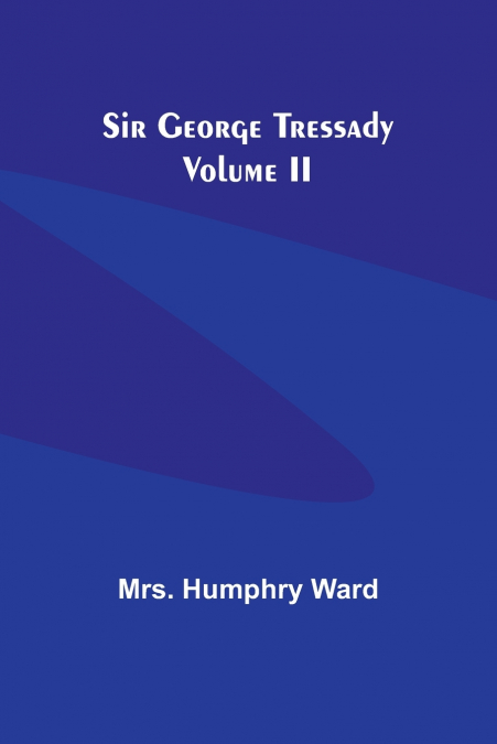 Sir George Tressady  Volume II