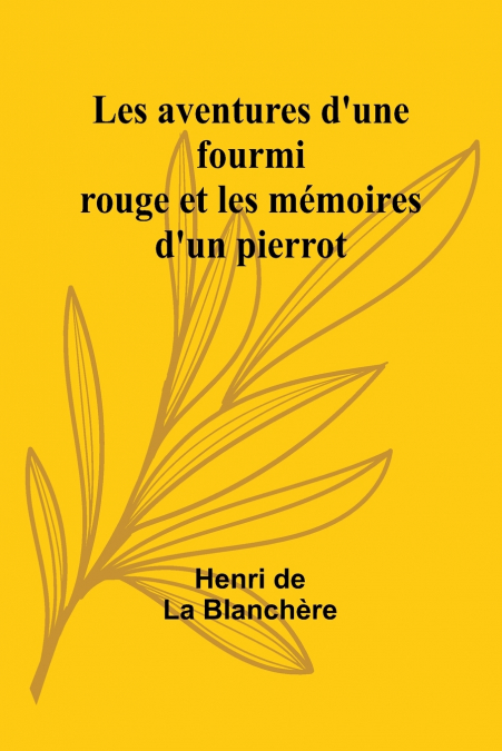 Les aventures d’une fourmi rouge et les mémoires d’un pierrot
