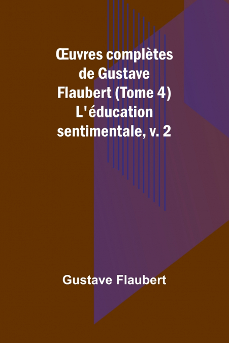 Œuvres complètes de Gustave Flaubert (Tome 4)