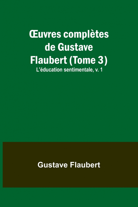 Œuvres complètes de Gustave Flaubert (Tome 3)