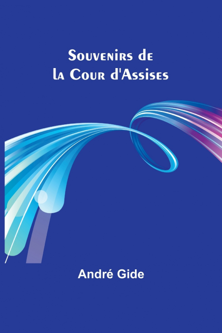 Souvenirs de la Cour d’Assises