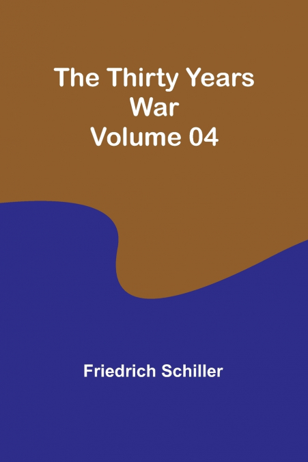 The Thirty Years War - Volume 04