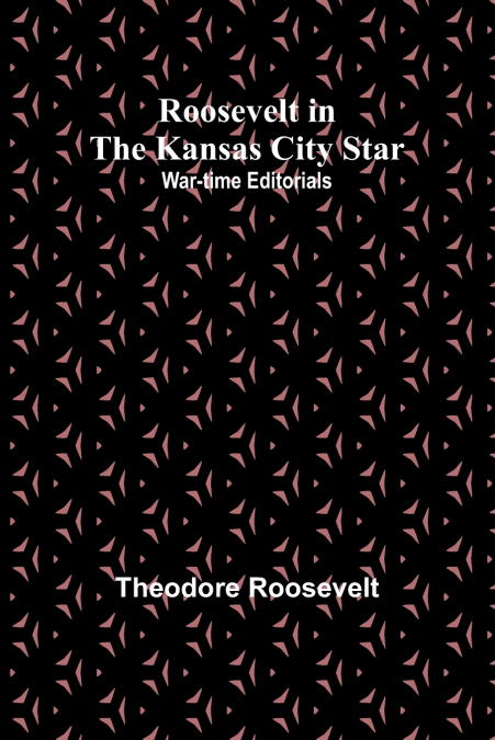 Roosevelt in the Kansas City Star