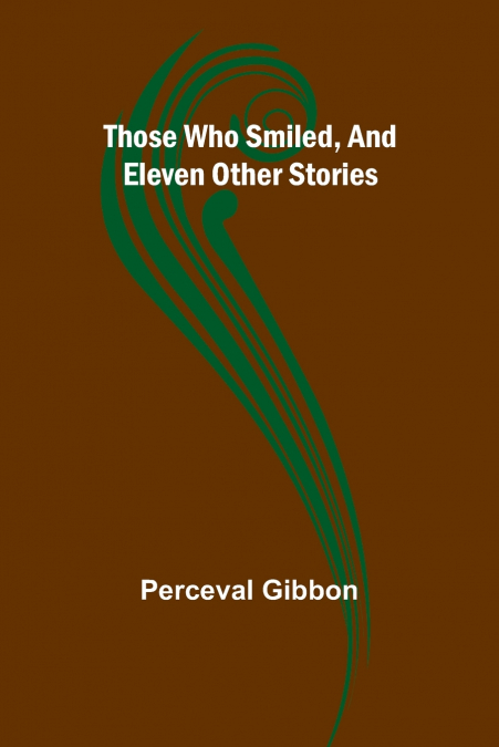 Those Who Smiled, And Eleven Other Stories