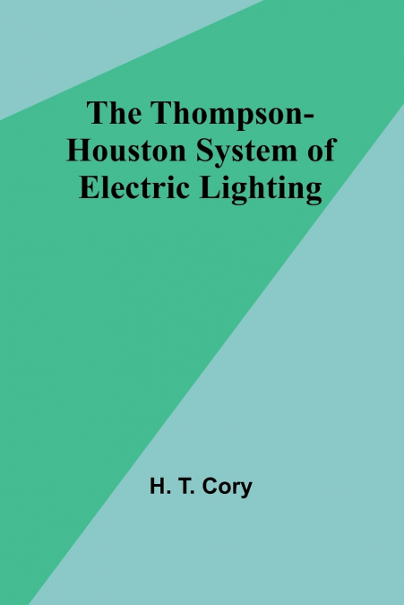 The Thompson-Houston System of Electric Lighting