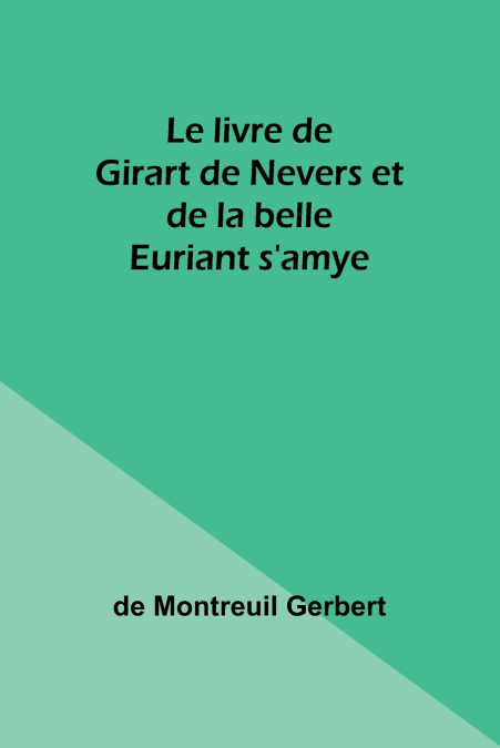 Le livre de Girart de Nevers et de la belle Euriant s’amye