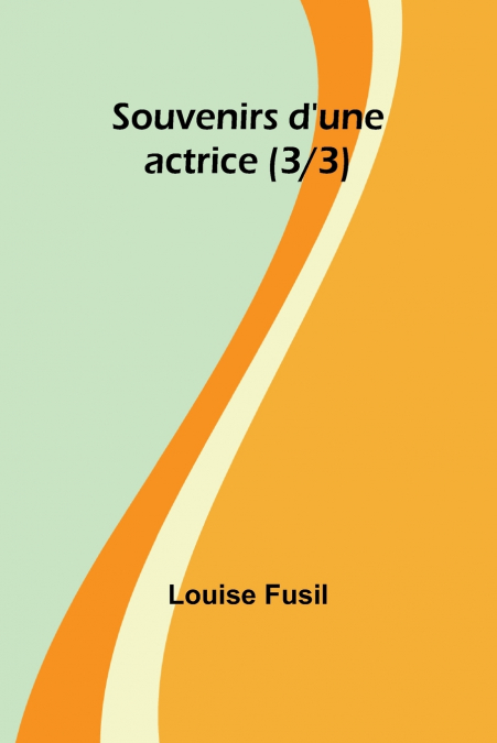 Souvenirs d’une actrice (3/3)