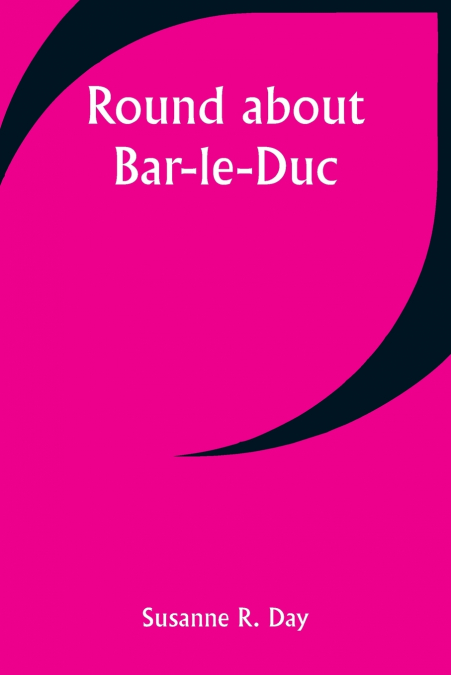 Round about Bar-le-Duc