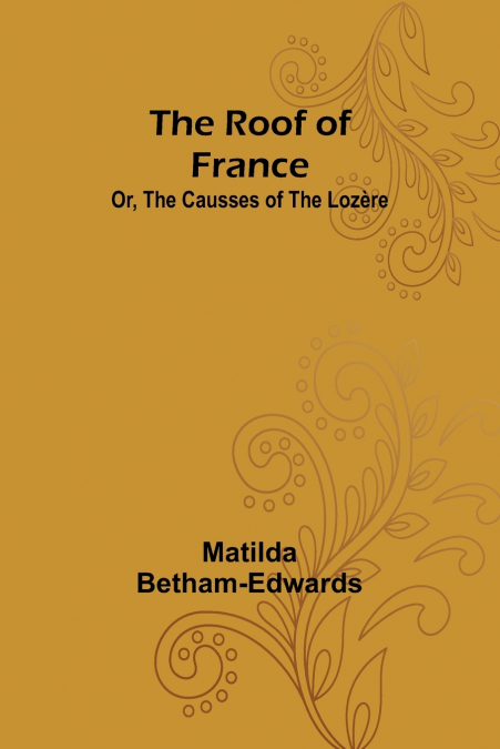 The Roof of France; Or, the Causses of the Lozère