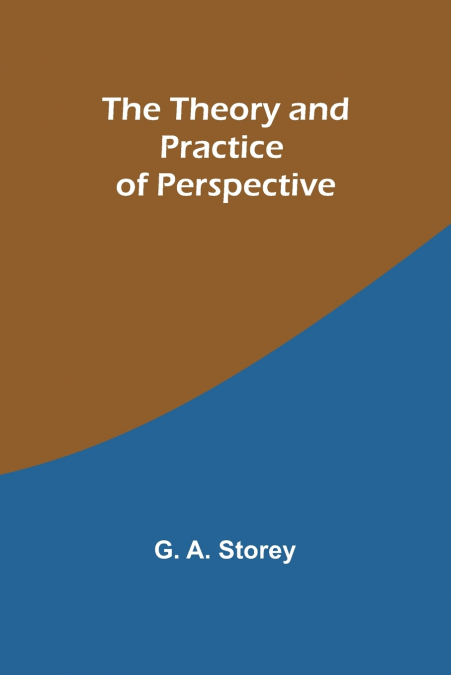 The Theory and Practice of Perspective