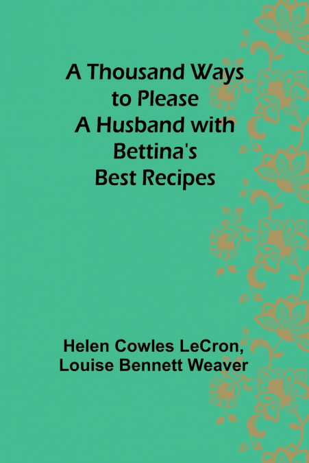 A Thousand Ways to Please a Husband with Bettina’s Best Recipes