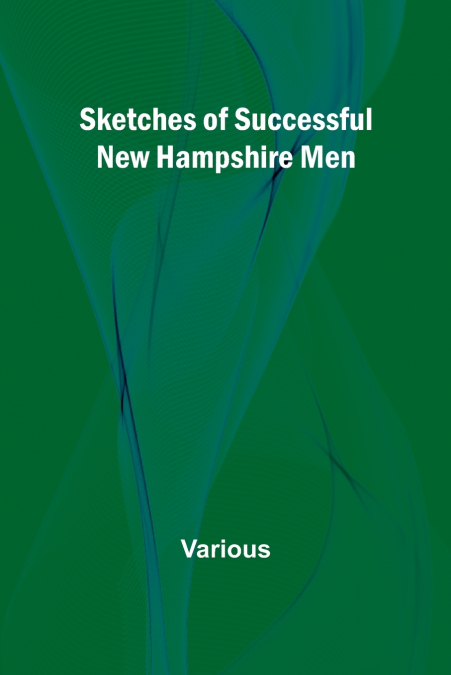 Sketches of Successful New Hampshire Men
