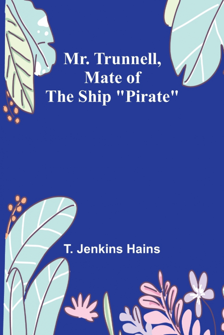 Mr. Trunnell, Mate of the Ship 'Pirate'