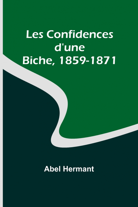 Les Confidences d’une Biche, 1859-1871