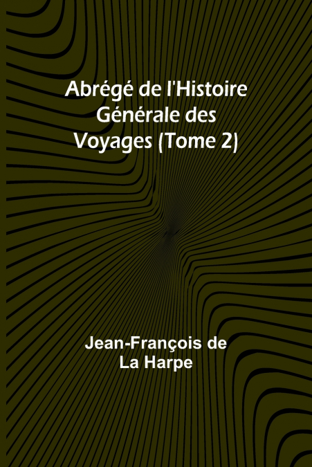 Abrégé de l’Histoire Générale des Voyages (Tome 2)