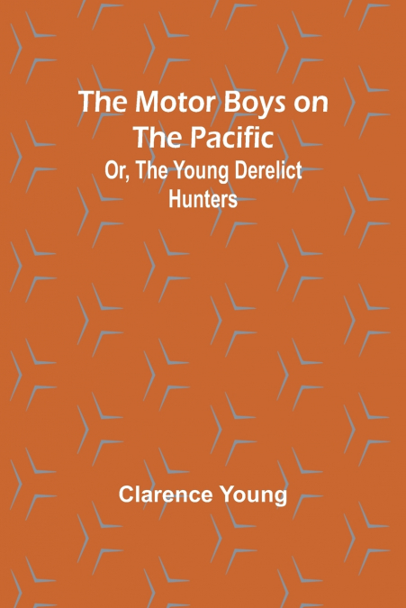 The Motor Boys on the Pacific; Or, the Young Derelict Hunters