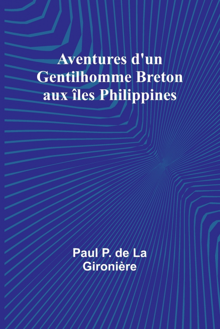 Aventures d’un Gentilhomme Breton aux îles Philippines