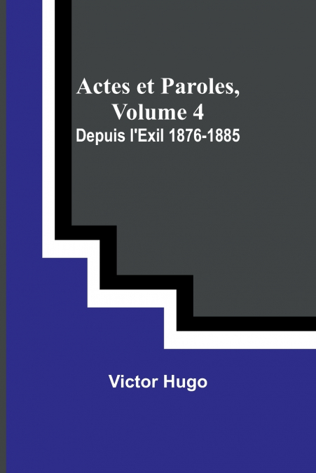 Actes et Paroles, Volume 4