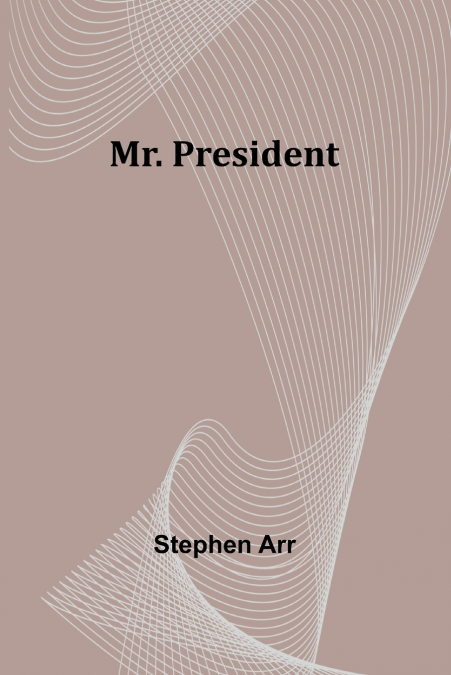 Mr. President