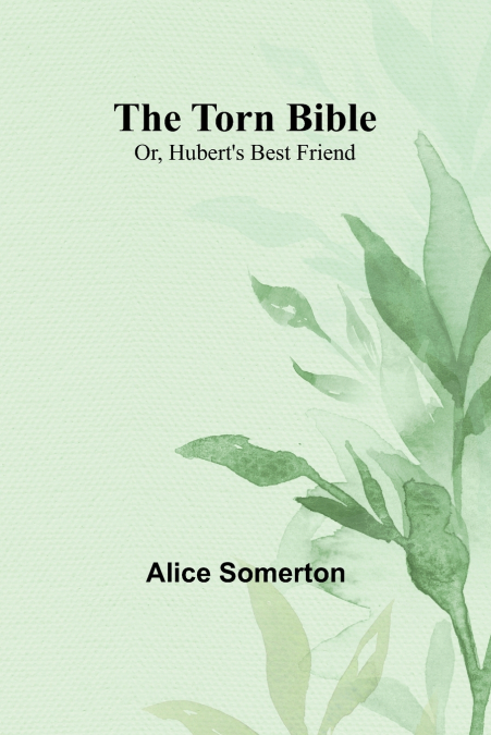 The Torn Bible; Or, Hubert’s Best Friend